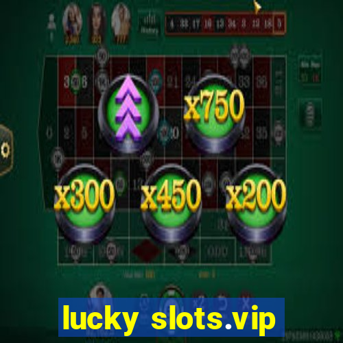 lucky slots.vip